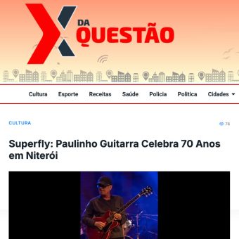 Portal X da Questão divulga o show Superfly: Paulinho Guitarra Celebra 70 Anos em Niterói