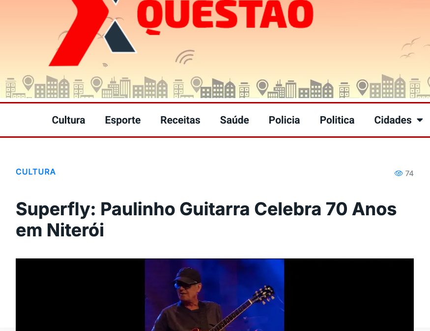 Portal X da Questão divulga o show Superfly: Paulinho Guitarra Celebra 70 Anos em Niterói